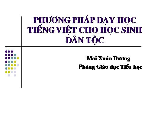 TAI LIEU TAP HUANDay tieng Viet cho HSDTTS2.Phuong phap day TV cho HSDT.