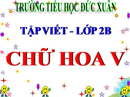 Tuần 25. Chữ hoa: V