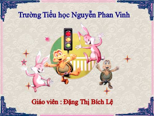 Bài 4. Kỹ năng đi bộ và qua đường an toàn