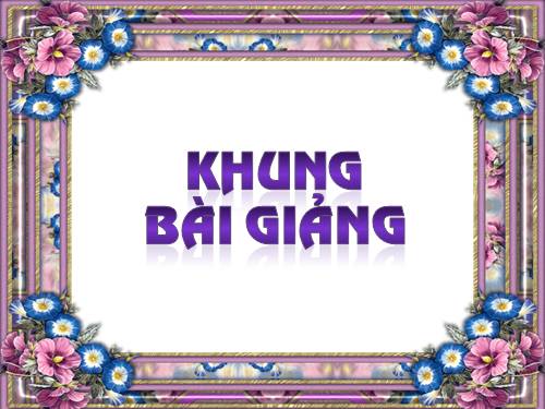 KHUNG HINH BAI GIANG