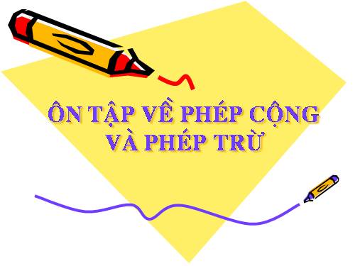 Ôn tập về phép cộng và phép trừ