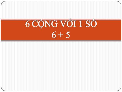 6 cộng với một số: 6 + 5