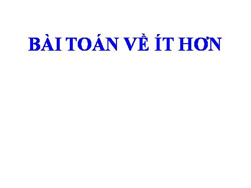 Bài toán về ít hơn