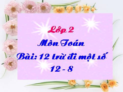 12 trừ đi một số: 12 - 8