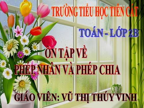 Ôn tập về phép nhân và phép chia (tiếp theo)