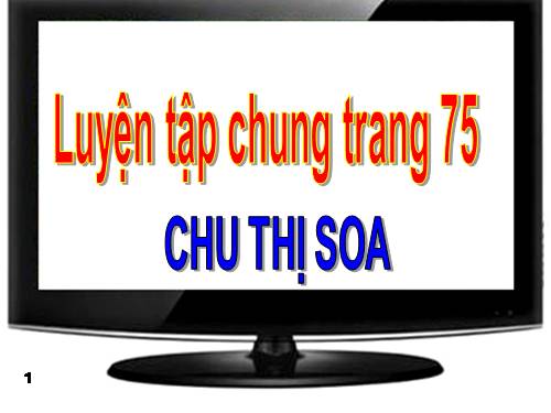 Luyện tập chung Trang 75