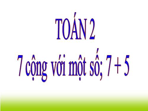 7 cộng với một số: 7 + 5