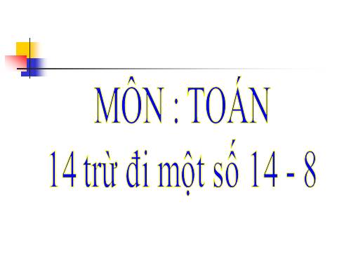 14 trừ đi một số: 14 - 8