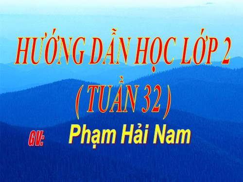 HƯỚNG DẪN HỌC TOÁN LỚP 2.TUẦN 32