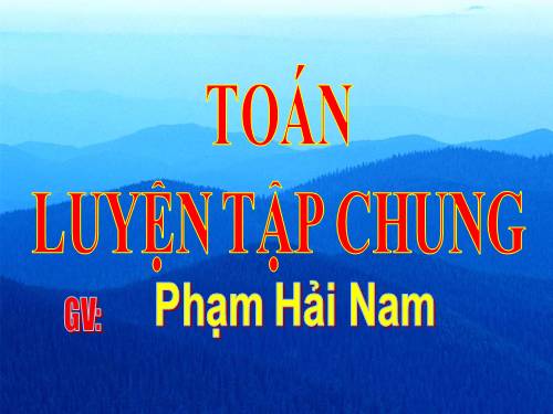 TOÁN 2.TUẦN 32. TIẾT 156.LTCHUNG