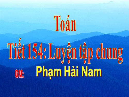 TOÀN. Tiết 154 tuần 31 LTCHUNG