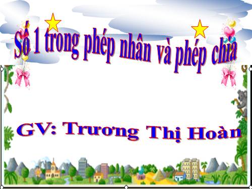 Số 1 trong phép nhân và phép chia