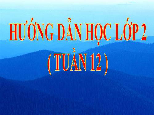 HƯỚNG DẪN HỌC TOÁN TUẦN 12 LỚP 2