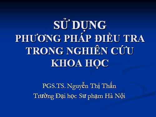 SỬ DỤNG PP ĐIỀU TRA TRONG NGHIÊN CỨU KHOA HỌC