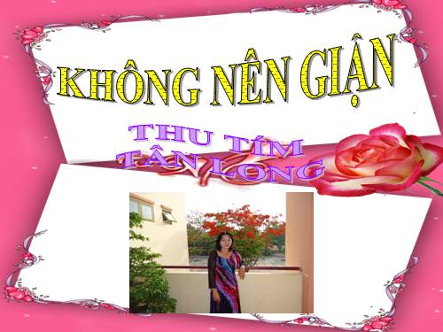 KHÔNG NÊN GIẬN