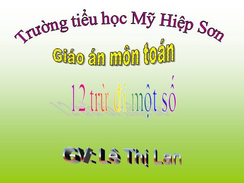 12 trừ đi một số: 12 - 8