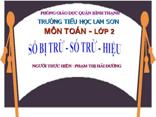 Số bị trừ - Số trừ - Hiệu