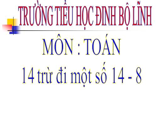 14 trừ đi một số: 14 - 8