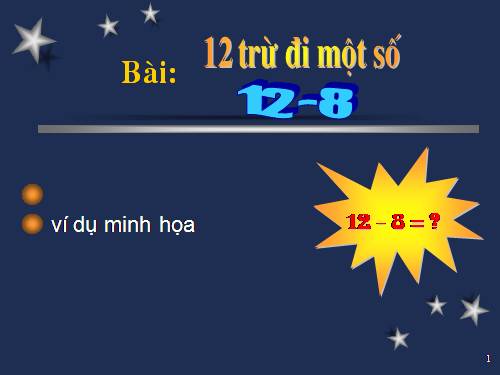 12 trừ đi một số: 12 - 8