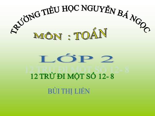 12 trừ đi một số: 12 - 8