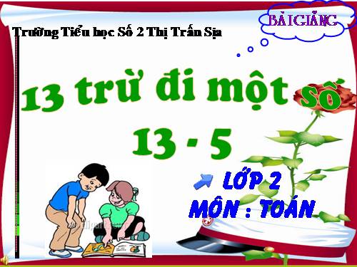 13 trừ đi một số: 13 - 5