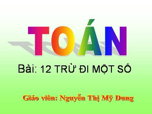 12 trừ đi một số: 12 - 8