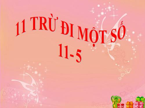 11 trừ đi một số: 11 - 5