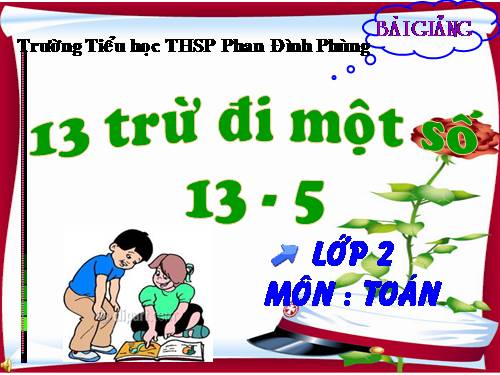 13 trừ đi một số: 13 - 5