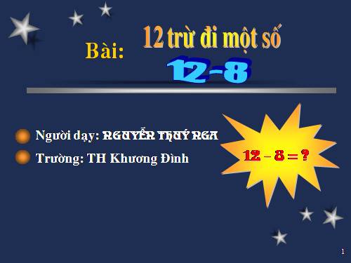 12 trừ đi một số: 12 - 8