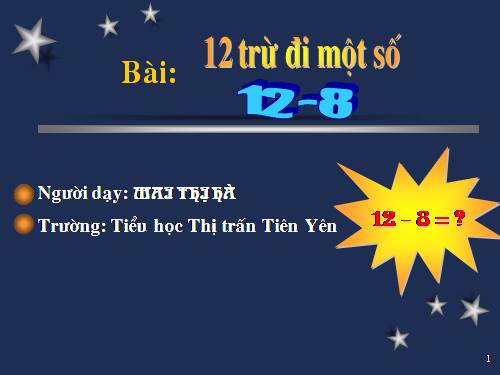 12 trừ đi một số: 12 - 8