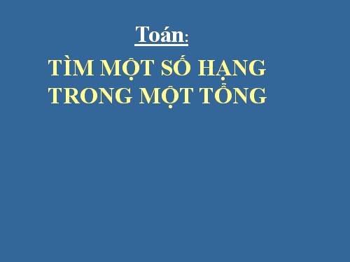 Tìm một số hạng trong một tổng