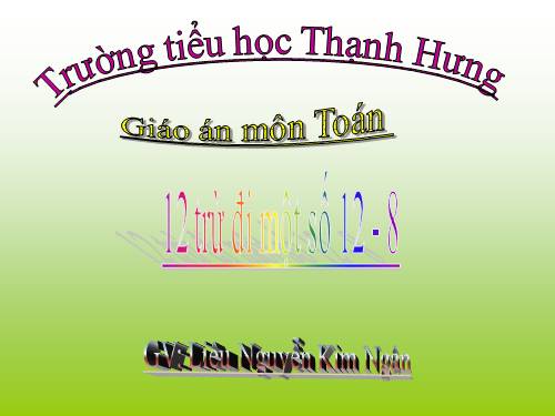 12 trừ đi một số: 12 - 8