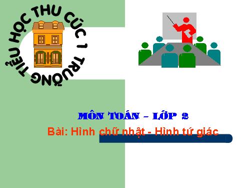 Hình chữ nhật - Hình tứ giác