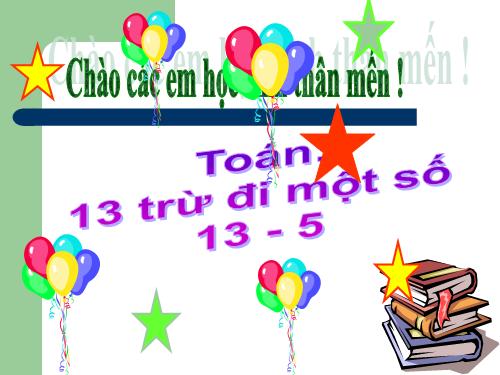 13 trừ đi một số: 13 - 5