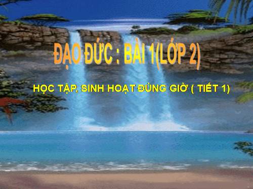 Bài 1. Học tập, sinh hoạt đúng giờ