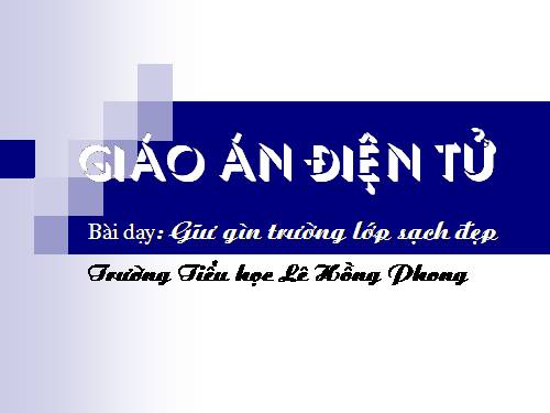 Bài 7. Giữ gìn trường lớp sạch đẹp