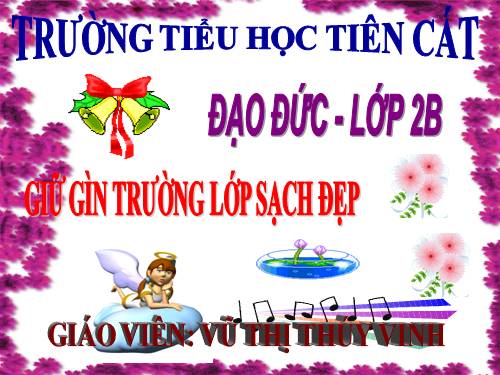 Bài 7. Giữ gìn trường lớp sạch đẹp