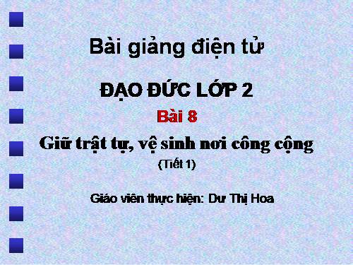 Bài 8. Giữ trật tự, vệ sinh nơi công cộng