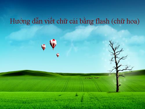 Tập viết chữ cái bằng flash (chữ hoa)