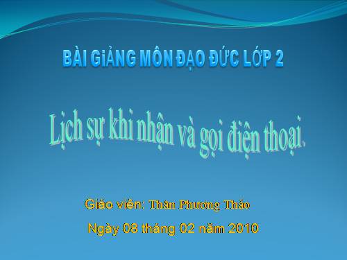 Bài 11. Lịch sự khi nhận và gọi điện thoại