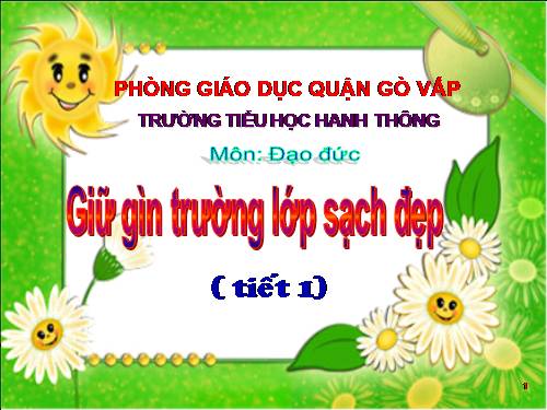 Bài 7. Giữ gìn trường lớp sạch đẹp