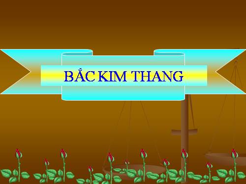 Bài 12. Bắc kim thang