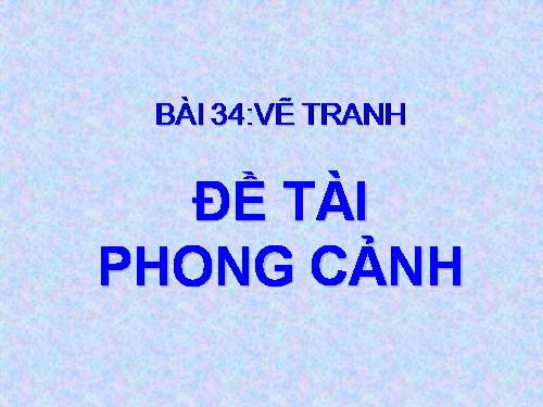 Bài 34. Đề tài phong cảnh đơn giản