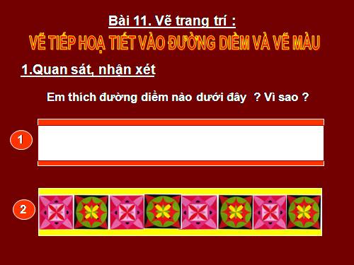 Bài 11. Vẽ tiếp hoạ tiết vào đường diềm và vẽ màu