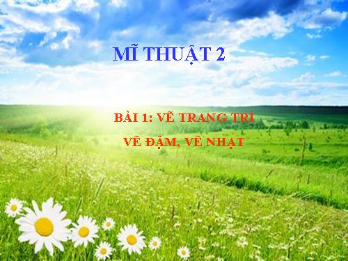 Bài 1. Vẽ đậm vẽ nhạt