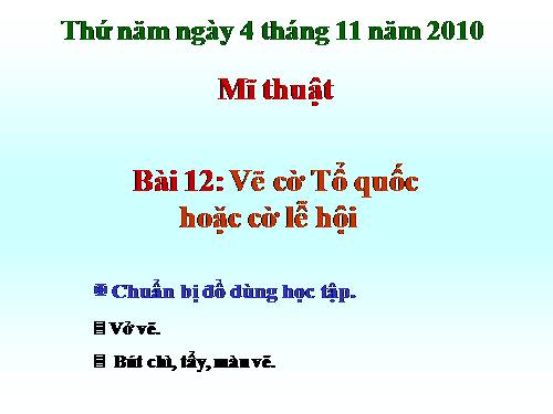 Bài 12. Vẽ lá cờ (cờ Tổ Quốc hoặc cờ lễ hội)