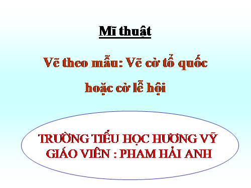 Bài 12. Vẽ lá cờ (cờ Tổ Quốc hoặc cờ lễ hội)