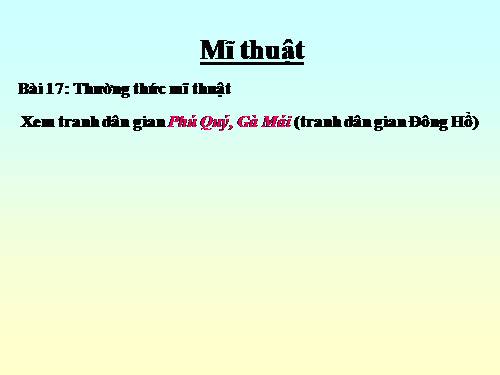 Bài 17. Xem tranh dân gian Việt Nam Phú quý, Gà mái