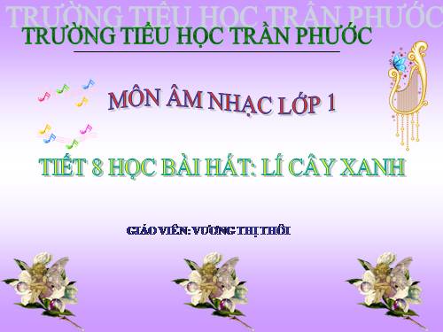 Bài 4. Lí cây xanh