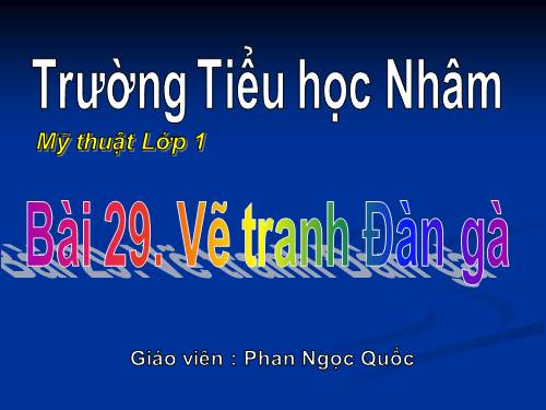 Bài 29. Vẽ tranh Đàn gà nhà em (Vẽ con vật em yêu thích)